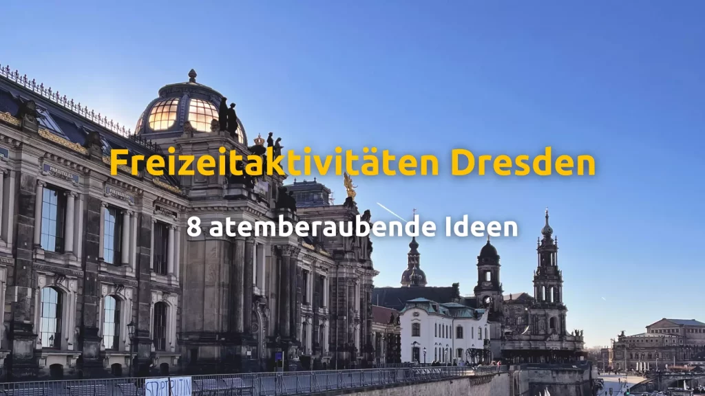 8 atemberaubende Freizeitaktivitäten Dresden